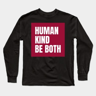 Human Kind be both Long Sleeve T-Shirt